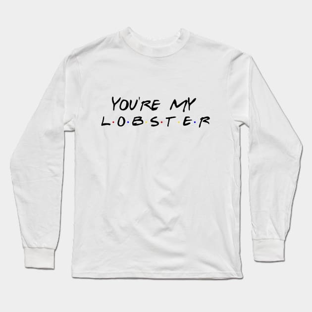 You're my lobster Long Sleeve T-Shirt by Fireflies